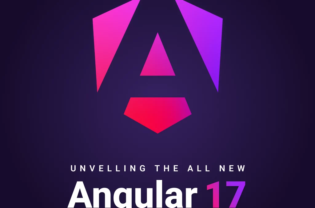 Descubre las Novedades de Angular 17: Lo que No Puedes Perderte